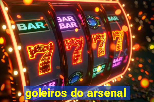 goleiros do arsenal